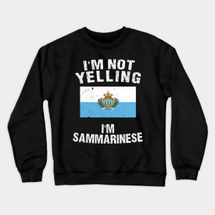 I'm Not Yelling I'm Sammarinese Crewneck Sweatshirt